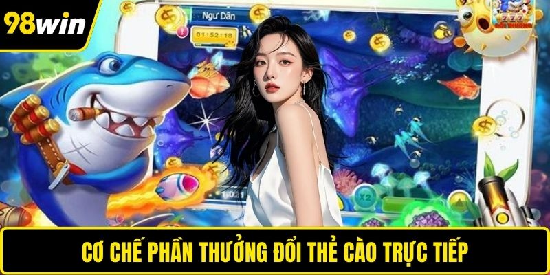 Cơ chế phần thưởng đổi thẻ cào trực tiếp