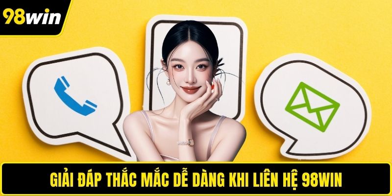 Giải đáp thắc mắc dễ dàng khi liên hệ 98WIN