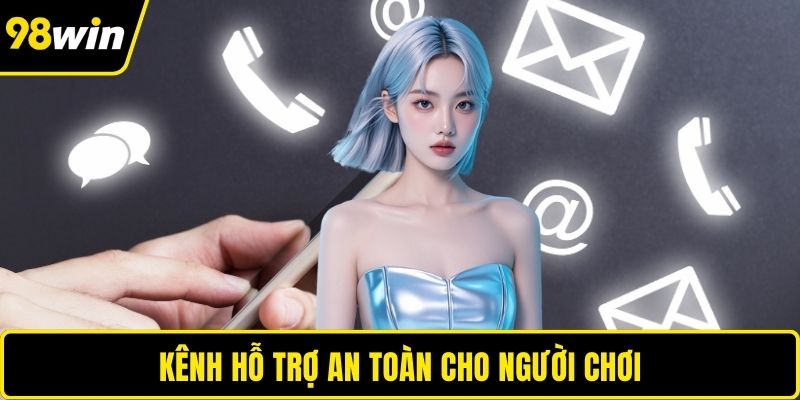 Kênh hỗ trợ an toàn cho người chơi