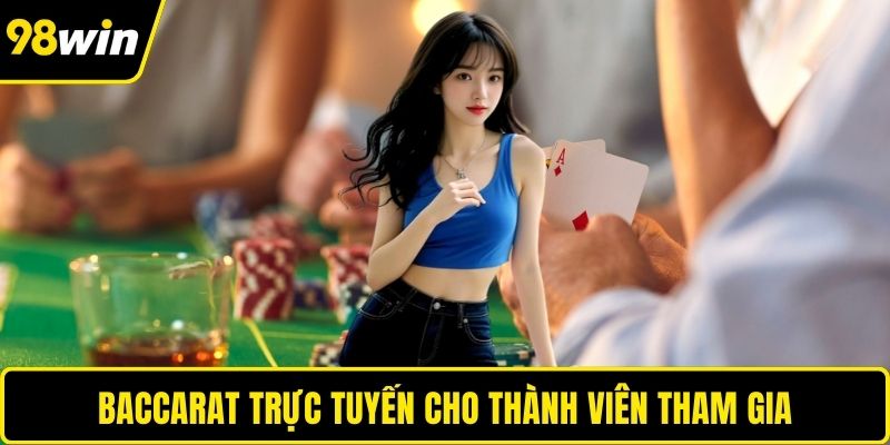 Baccarat trực tuyến cho thành viên tham gia