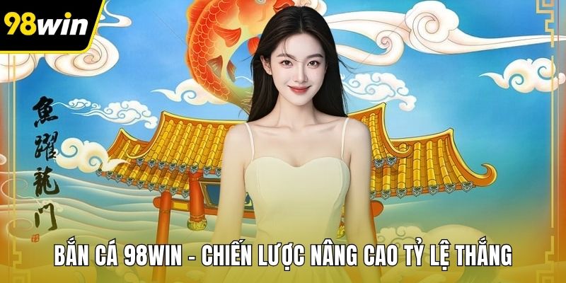 Bắn Cá 98WIN