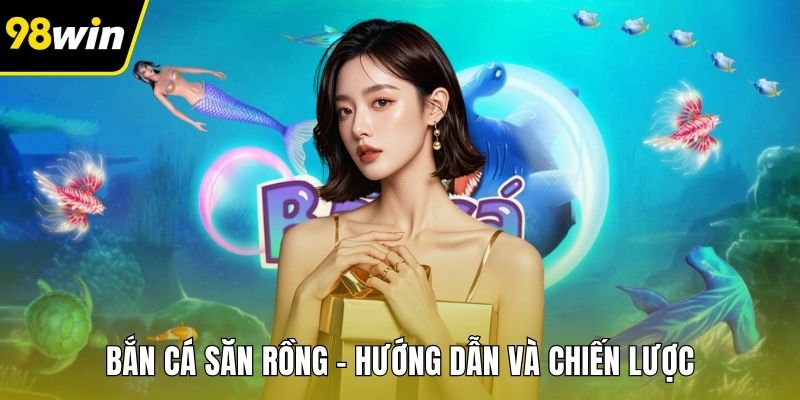 Bắn Cá Săn Rồng