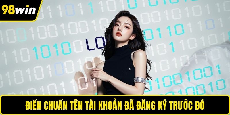 Điền chuẩn tên tài khoản đã đăng ký trước đó