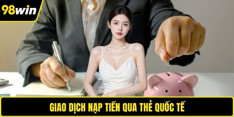 Giao dịch nạp tiền qua thẻ quốc tế