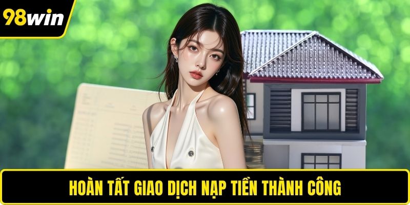 Hoàn tất giao dịch nạp tiền thành công
