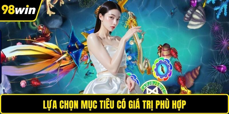 Lựa chọn mục tiêu có giá trị phù hợp