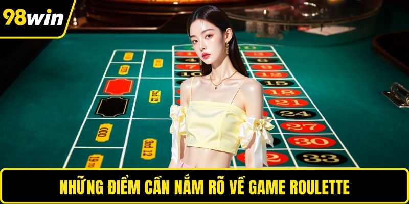 Những điểm cần nắm rõ về game roulette