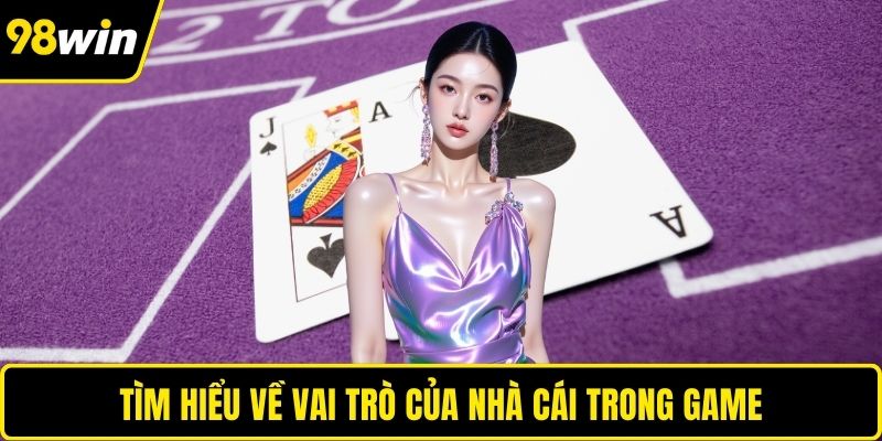 Tìm hiểu về vai trò của nhà cái trong game