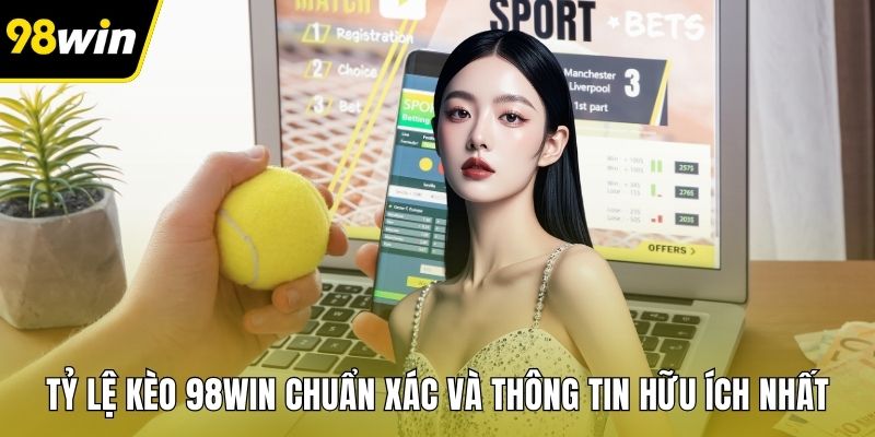 Tỷ Lệ Kèo 98WIN