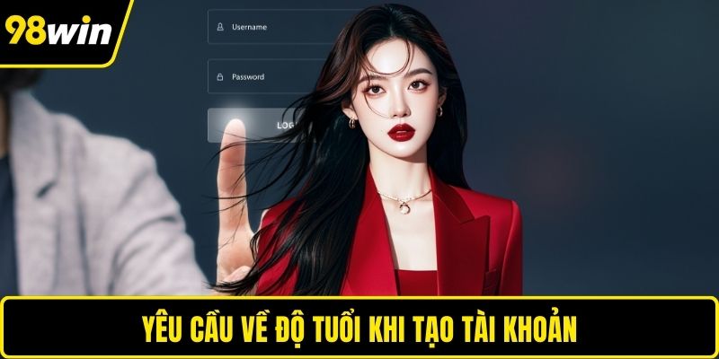 Yêu cầu về độ tuổi khi tạo tài khoản